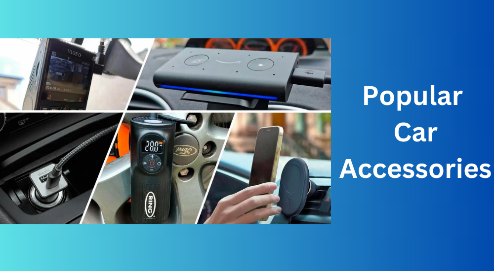 Popular Car Accessories Top Picks for Budget Friendly Needs