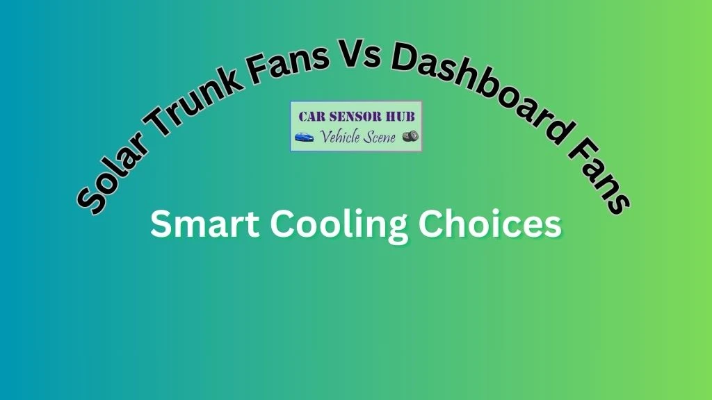 Solar Trunk Fans Vs Dashboard Fans